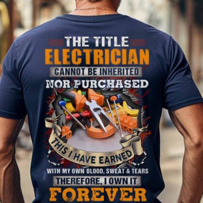 The Title Electrician Earned Apparel - Blood Sweat Tears
