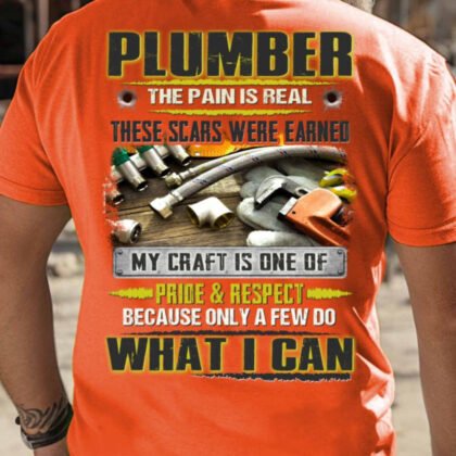 The Pain Is Real Plumber Apparel - Scars Earned