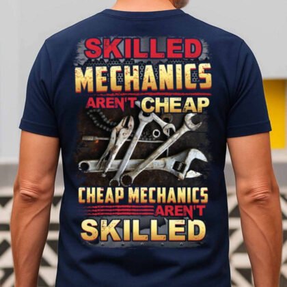 Skilled Mechanics Aren't Cheap - Mechanic Pride Quote