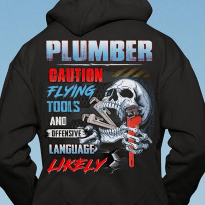 Plumber Apparel - Caution Flying Tools & Language