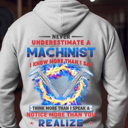 Never Underestimate A Machinist - Bold Quote Machinist